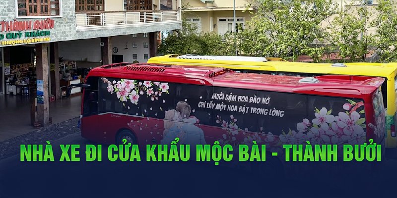 Nhà xe đi cửa khẩu Mộc Bài - Thành Bưởi