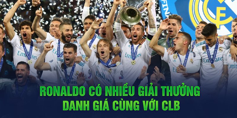 Ronaldo có nhiều giải thưởng danh giá cùng với CLB