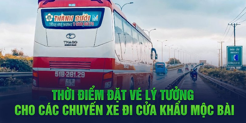 Thời điểm đặt vé lý tưởng cho các chuyến xe đi cửa khẩu Mộc Bài