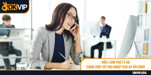 Việc làm trợ lý OA - công việc có thu nhập cao và ổn định 