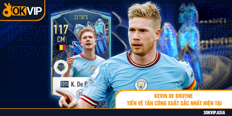 Kevin De Bruyne - Tiền vệ tấn công xuất sắc nhất hiện tại